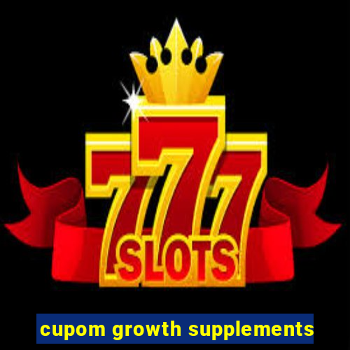 cupom growth supplements